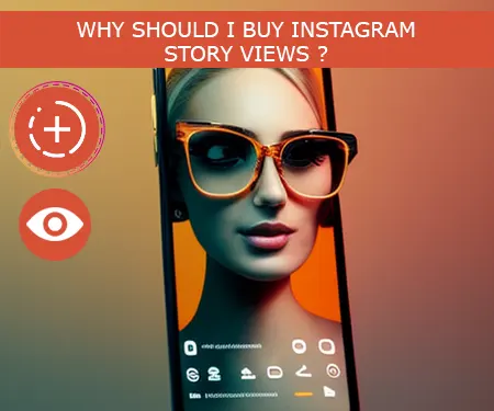 WHY SHOULD I BUY INSTAGRAM STORY VIEWS ? WHY SHOULD I BUY INSTAGRAM STORY VIEWS ?
