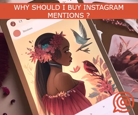 WHY SHOULD I BUY INSTAGRAM MENTIONS ? WHY SHOULD I BUY INSTAGRAM MENTIONS ?