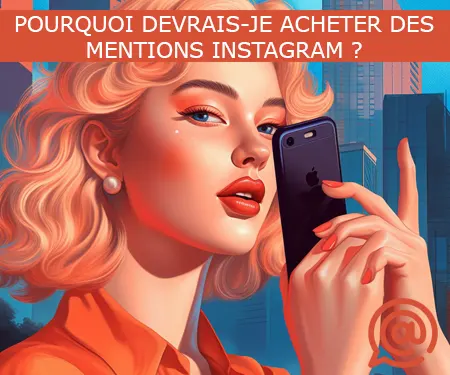 POURQUOI DEVRAIS-JE ACHETER DES MENTIONS INSTAGRAM ? POURQUOI DEVRAIS-JE ACHETER DES MENTIONS INSTAGRAM ?