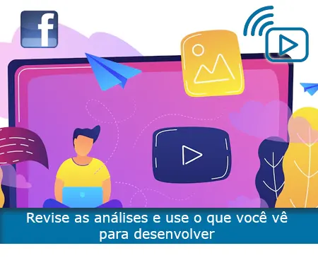 Revise as análises e use o que você vê para desenvolver Revise as análises e use o que você vê para desenvolver