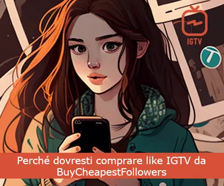 Perché dovresti comprare like IGTV da BuyCheapestFollowers