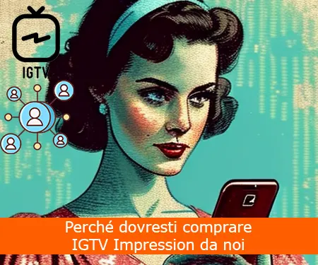 Perché dovresti comprare IGTV Impression da noi Perché dovresti comprare IGTV Impression da noi