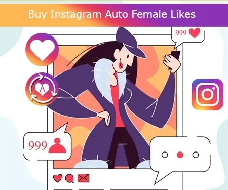 Buy Instagram Auto Female Likes Buy Instagram Auto Female Likes