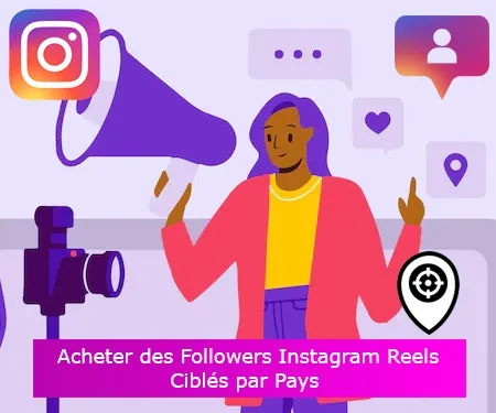 Acheter des Followers Instagram Reels Ciblés par Pays Acheter des Followers Instagram Reels Ciblés par Pays