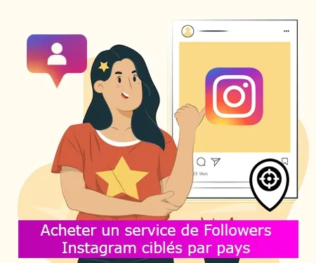 Acheter un service de Followers Instagram ciblés par pays Acheter un service de Followers Instagram ciblés par pays