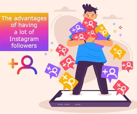The advantages of having a lot of Instagram followers The advantages of having a lot of Instagram followers
