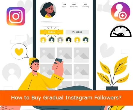 How to Buy Gradual Instagram Followers? How to Buy Gradual Instagram Followers?