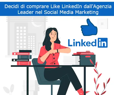 Decidi di comprare Like LinkedIn dall'Agenzia Leader nel Social Media Marketing Decidi di comprare Like LinkedIn dall'Agenzia Leader nel Social Media Marketing