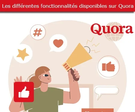 Les différentes fonctionnalités disponibles sur Quora Les différentes fonctionnalités disponibles sur Quora