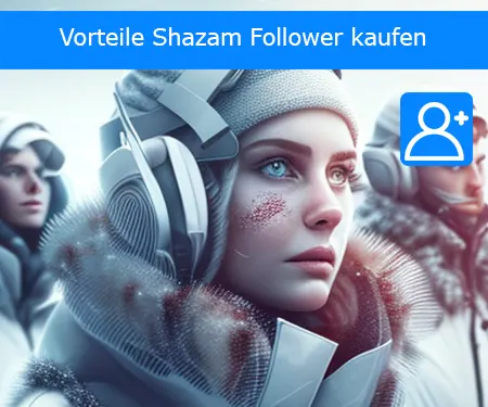 Vorteile Shazam Follower kaufen