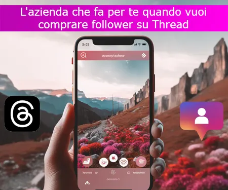 L'azienda che fa per te quando vuoi comprare follower su Thread L'azienda che fa per te quando vuoi comprare follower su Thread