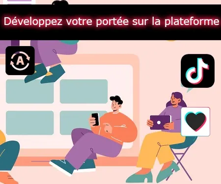 Développez votre portée sur la plateforme Développez votre portée sur la plateforme