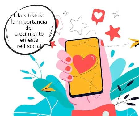 Likes tiktok: la importancia del crecimiento en esta red social Likes tiktok: la importancia del crecimiento en esta red social
