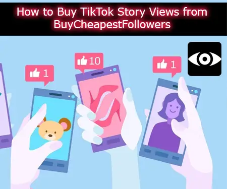 How to Buy TikTok Story Views from BuyCheapestFollowers How to Buy TikTok Story Views from BuyCheapestFollowers