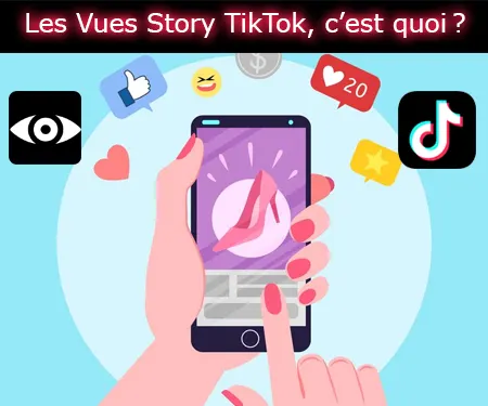 Les Vues Story TikTok, c’est quoi ? Les Vues Story TikTok, c’est quoi ?