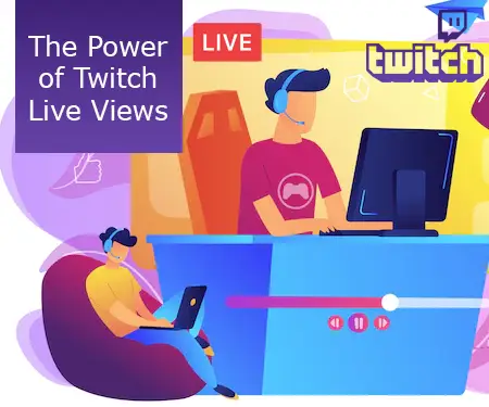 The Power of Twitch Live Views The Power of Twitch Live Views
