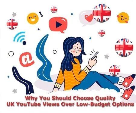 Why You Should Choose Quality UK YouTube Views Over Low-Budget Options Why You Should Choose Quality UK YouTube Views Over Low-Budget Options