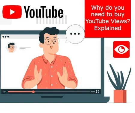 Why do you need to buy YouTube Views? Explained Why do you need to buy YouTube Views? Explained