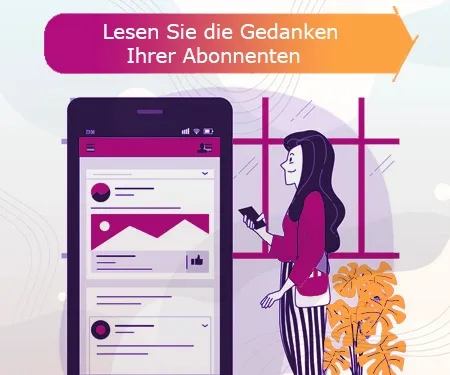 Lesen Sie die Gedanken Ihrer Abonnenten